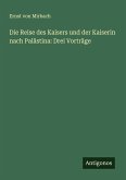 Die Reise des Kaisers und der Kaiserin nach Palästina: Drei Vorträge
