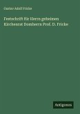 Festschrift für Herrn geheimen Kirchenrat Domherrn Prof. D. Fricke Festschrift für Herrn geheimen Kirchenrat Domherrn Prof. D. Fricke