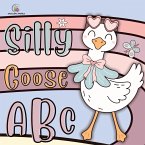 Silly Goose ABC Book Silly Goose ABC Book