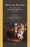Myth and Religion: The Cultural and Philosophical Significance of the Hero Myth and Religion: The Cultural and Philosophical Significance of the Hero