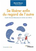 Se libérer enfin du regard de l'autre Se libérer enfin du regard de l'autre