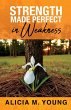 Strength Made Perfect in Weakness - Bild 1
