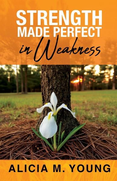 Strength Made Perfect in Weakness Strength Made Perfect in Weakness