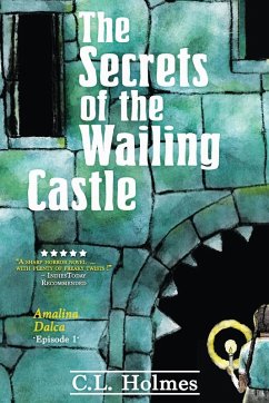 The Secrets of the Wailing Castle - Holmes, C. L. The Secrets of the Wailing Castle - Holmes, C. L.