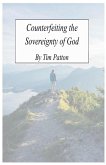 Counterfeiting The Sovereignty of God Counterfeiting The Sovereignty of God