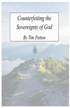 Counterfeiting The Sovereignty of God - Patton, Tim