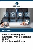 Eine Bewertung des Einflusses von E-Learning in der Erwachsenenbildung Eine Bewertung des Einflusses von E-Learning in der Erwachsenenbildung