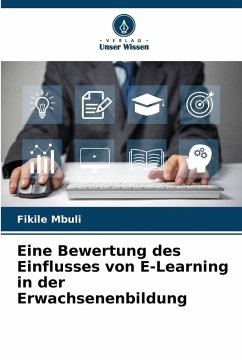 Eine Bewertung des Einflusses von E-Learning in der Erwachsenenbildung - Mbuli, Fikile Eine Bewertung des Einflusses von E-Learning in der Erwachsenenbildung - Mbuli, Fikile