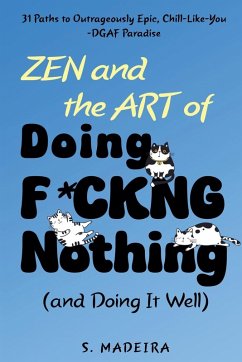 Zen and the Art of Doing F*ckng Nothing (and Doing It Well) - Madeira, S.