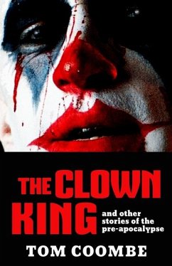 Cover The Clown King and Other Stories of the Pre-apocalypse