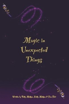 Magic in Unexpected Things - Mattson, Patty; Fehr, Tina