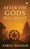 After The Gods Fell Silent After The Gods Fell Silent