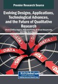 Evolving Designs, Applications, Technological Advances, and the Future of Qualitative Research