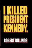 I Killed President Kennedy.