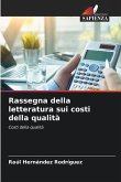 Rassegna della letteratura sui costi della qualità Rassegna della letteratura sui costi della qualità