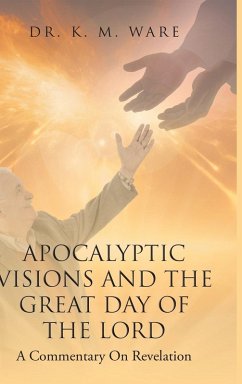 Apocalyptic Visions and The Great Day of The Lord - Ware, K. M.