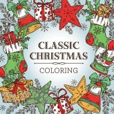 Classic Christmas Coloring (Keepsake Coloring Book) - Relaxing Holiday Designs Plus Quotes Classic Christmas Coloring (Keepsake Coloring Book) - Relaxing Holiday Designs Plus Quotes