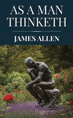 As a Man Thinketh by James Allen (Polis & Praxis Classics) - Allen, James