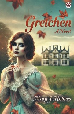 Gretchen A Novel - Holmes, Mary J.