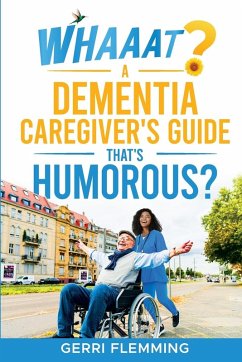 Cover Whaaat? A Dementia Caregiver's Guide That's Humorous?