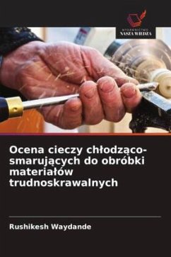 Ocena cieczy ch¿odz¿co-smaruj¿cych do obróbki materia¿ów trudnoskrawalnych - Waydande, Rushikesh