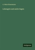 Lohengrin und andre Sagen Lohengrin und andre Sagen