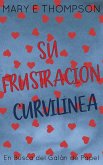 Su Frustración Curvilínea