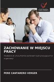 ZACHOWANIE W MIEJSCU PRACY ZACHOWANIE W MIEJSCU PRACY