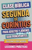 Clase Bíblica para Adultos y Jóvenes Guía Principiantes - Segunda de Corintios Clase Bíblica para Adultos y Jóvenes Guía Principiantes - Segunda de Corintios