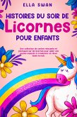 Histoires du soir de licornes pour enfants: Une collection de contes relaxants et féeriques sur les licornes pour aider vos jeunes enfants à s’endormir et rêver toute la nuit. (eBook, ePUB) Histoires du soir de licornes pour enfants: Une collection de contes relaxants et féeriques sur les licornes pour aider vos jeunes enfants à s’endormir et rêver toute la nuit. (eBook, ePUB)