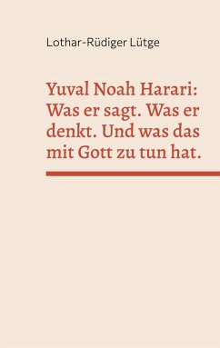 Cover Yuval Noah Harari: Was er sagt. Was er denkt. Und was das mit Gott zu tun hat. (eBook, ePUB)