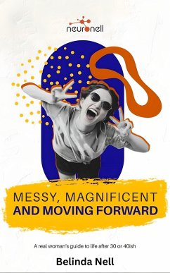 Cover Messy, Magnificent and Moving Forward (eBook, ePUB)