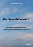 Gott braucht uns nicht (eBook, ePUB) Gott braucht uns nicht (eBook, ePUB)