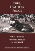 Fur, Feathers, Frogs: What I Learned from the Animals in My World (eBook, ePUB)