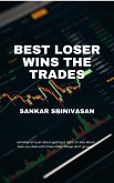 Best Loser Wins the Trades (eBook, ePUB) Best Loser Wins the Trades (eBook, ePUB)