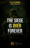 The Siege Is Over Forever (eBook, ePUB) The Siege Is Over Forever (eBook, ePUB)