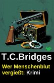 Wer Menschenblut vergießt: Krimi (eBook, ePUB) Wer Menschenblut vergießt: Krimi (eBook, ePUB)