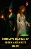 Complete Manual of Green and White Magic (The Books of the Secret Circle) (eBook, ePUB) Complete Manual of Green and White Magic (The Books of the Secret Circle) (eBook, ePUB)