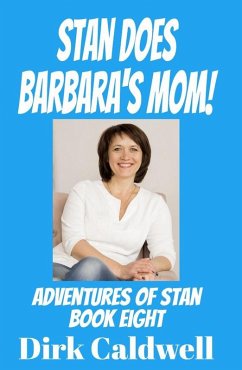 Stan Does Barbara's Mom! (Adventures of Stan, #8) (eBook, ePUB) - Caldwell, Dirk