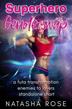 Cover Superhero Genderswap: A Futa Transformation Enemies To Lovers Standalone Short (eBook, ePUB)