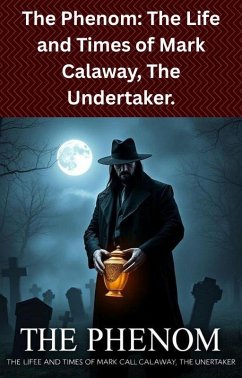 Cover The Phenom: The Life and Times of Mark Calaway, The Undertaker. (eBook, ePUB)