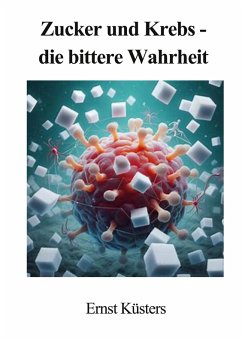 Zucker und Krebs - die bittere Wahrheit (eBook, ePUB)