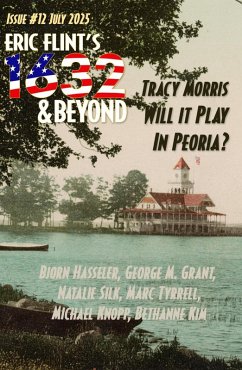 Eric Flint's 1632 & Beyond Issue #12 (eBook, ePUB) - Beyond, And; Morris, Tracy; Hasseler, Bjorn; Silk, Natalie; Grant, George McClellan; Tyrrell, Marc; Knopp, Michael; Kim, Bethanne