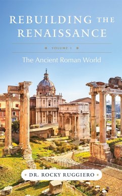 Cover Rebuilding the Renaissance: Volume I, The Ancient Roman World (eBook, ePUB)