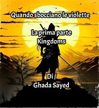 La prima parte Kingdoms (Quando sbocciano le violette, #1) (eBook, ePUB)