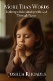 More Than Words- Building a Relationship with God Through Prayer (eBook, ePUB) More Than Words- Building a Relationship with God Through Prayer (eBook, ePUB)