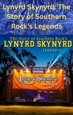 Lynyrd Skynyrd: The Story of Southern Rock's Legends (eBook, ePUB) Lynyrd Skynyrd: The Story of Southern Rock's Legends (eBook, ePUB)