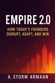 Empire 2.0: How Today's Founders Disrupt, Adapt, and Win (eBook, ePUB) Empire 2.0: How Today's Founders Disrupt, Adapt, and Win (eBook, ePUB)