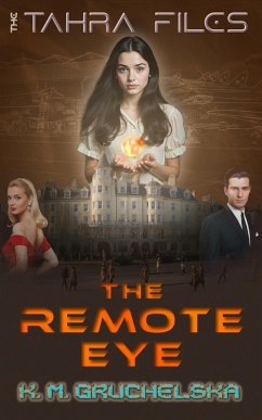The Remote Eye (Tahra Files 1) (eBook, ePUB) - Gruchelska, K. M.