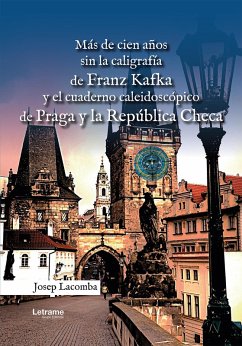 Cover Más de cien años sin la caligrafía de Franz Kafka y el cuaderno caleidoscópico de Praga y la República Checa (eBook, ePUB)